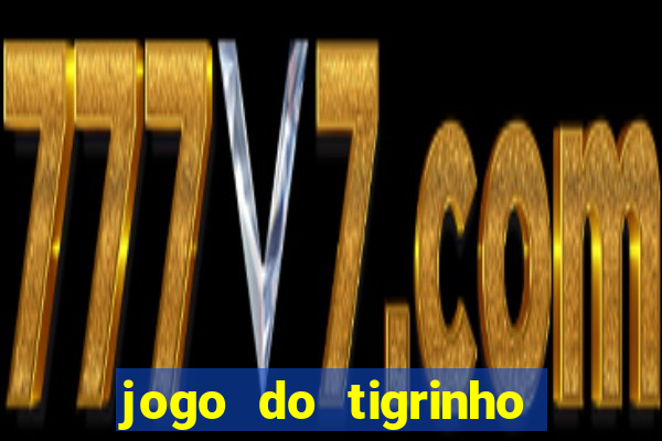 jogo do tigrinho paga de verdade